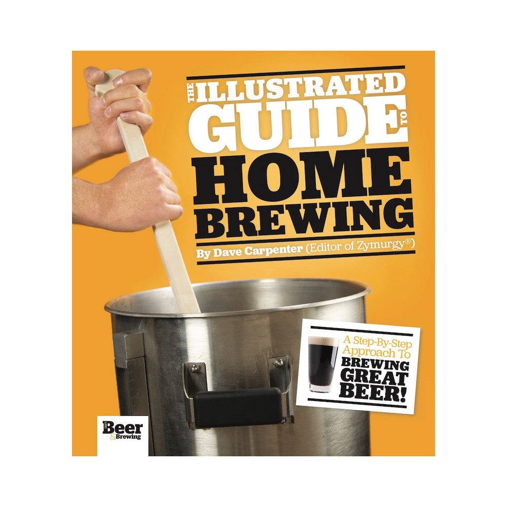 The Illustrated Guide to Homebrewing (Print Book) - Craft Beer & Brewing