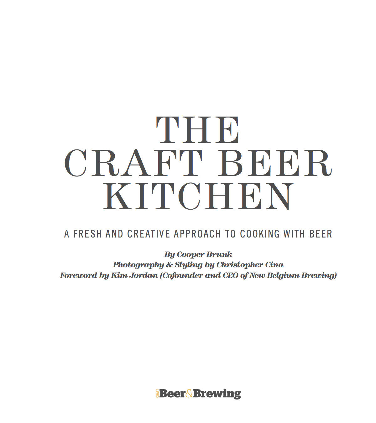 The Craft Beer Kitchen: A Fresh and Creative Approach to Cooking With Beer (Print) - Craft Beer & Brewing